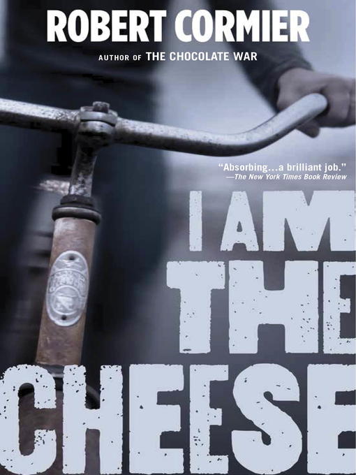 Title details for I Am the Cheese by Robert Cormier - Wait list
